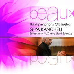 Symphony No.3 and Light Sorrows - Giya Kancheli
