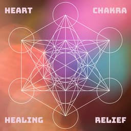 Heart Chakra Healing Relief - Solfeggio Frequencies, Tones and Waves