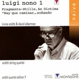 Nono: Fragmente-stille, an diotima - Hay Que Caminar, Soñando - Luigi Nono