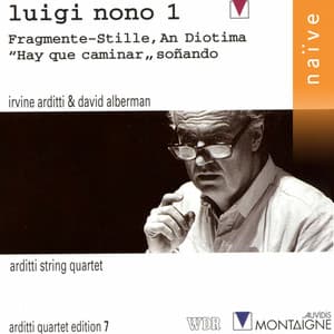 Nono: Fragmente-stille, an diotima - Hay Que Caminar, Soñando - Luigi Nono