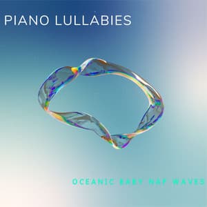 Piano Lullabies: Nature's Baby Harmonies - Piano: Classical Relaxation