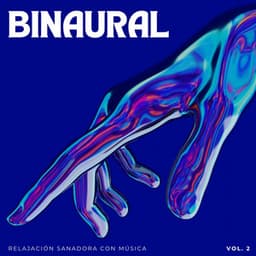 Binaural: Relajación Sanadora Con Música Vol. 2 - Curación manifiesta de energía en órbita de 741 Hz