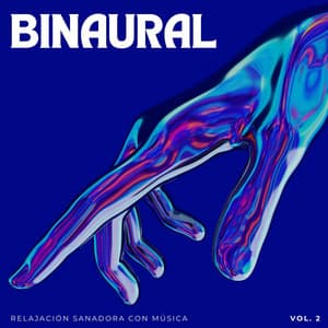 Binaural: Relajación Sanadora Con Música Vol. 2 - Curación manifiesta de energía en órbita de 741 Hz