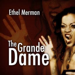 Ethel Merman: The Grande Dame - Ethel Merman