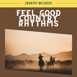 Feel Good Country Rhythms - Country Melodies