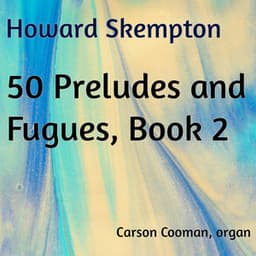 Howard Skempton: 50 Preludes and Fugues, Book 2 - Carson Cooman