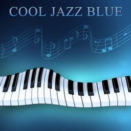 Cool Jazz Blue – Chilled Jazz, Late Night Jazz, Calming Piano Sounds, Lounge Jazz, Smooth Background Jazz, Jazz Music - Best Piano Bar Ultimate Collection
