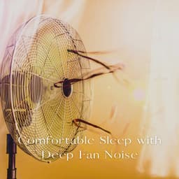 Comfortable Sleep with Deep Fan Noise - Night Sounds Association