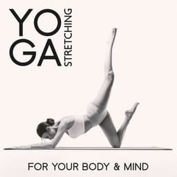 Yoga Stretching for Your Body & Mind: Balancing Energy, Yoga Fitness Music - Yoga Music!