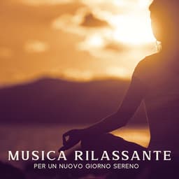 Musica rilassante per un nuovo giorno sereno - Suoni naturali zen