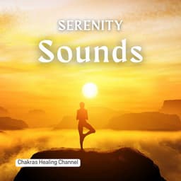 Serenity Sounds: Mantras for Peaceful Living - Chakras Healing Channel