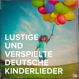 Lustige und verspielte deutsche Kinderlieder - Kinderlieder