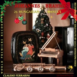 Johannes Brahms: 21 Hungarian Dances. Recomposed for solo Flute by Luca Astolfoni Fossi. World Premiere Recording - Johannes Brahms