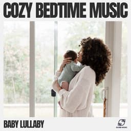 Cozy Bedtime Music - Baby Lullaby