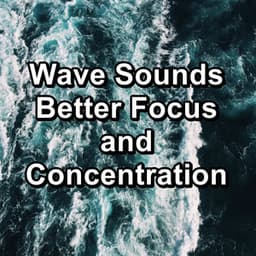Wave Sounds Better Focus and Concentration - Massage