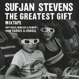 The Greatest Gift - Sufjan Stevens