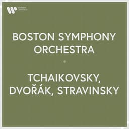 Boston Symphony Orchestra - Tchaikovsky, Dvořák & Stravinsky - Boston Symphony Orchestra