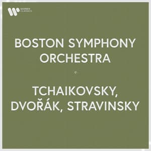 Boston Symphony Orchestra - Tchaikovsky, Dvořák & Stravinsky - Boston Symphony Orchestra