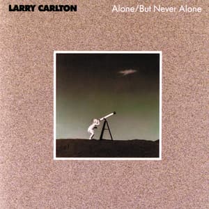 Alone / But Never Alone - Larry Carlton