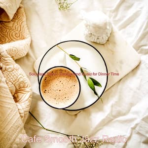 Solo Jazz Piano - Background Music for Dinner Time - Cafe Smooth Jazz Radio