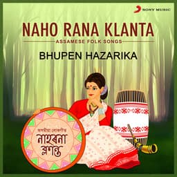 Naho Rana Klanta - Bhupen Hazarika