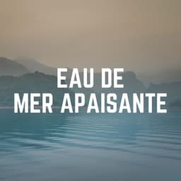 Eau de Mer Apaisante - Bruit De La Mer