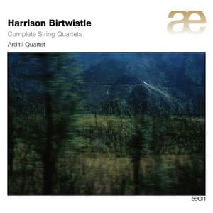 Birtwistle: Complete String Quartets - Harrison Birtwistle