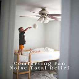 Comforting Fan Noise Total Relief - Relax Meditate Sleep Media