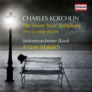 Koechlin: The Seven Stars' Symphony, Op. 132 & Vers la voûte étoilée, Op. 129 - Charles Koechlin
