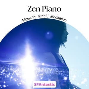 Zen Piano Music for Mindful Meditation - SPAntastic