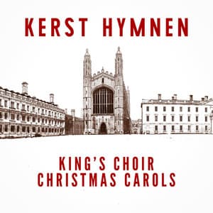 Kerst Hymnen: King’s Choir Christmas Carols - Choir of King's College, Cambridge