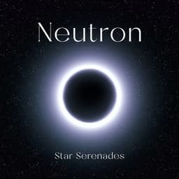 Neutron Star Serenades: Celestial Melodies from the Cosmos - Natural Ambient Chakra