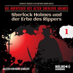 Sherlock Holmes und der Erbe des Rippers - Der alte Sherlock Holmes