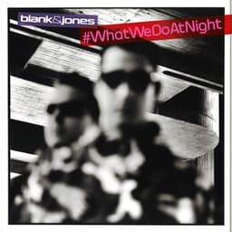 #WhatWeDoAtNight - Blank & Jones
