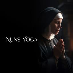 Nuns Yoga for Physical, Mental and Spiritual Practices: Life in Monastery - Heaven on Earth Instrumental Universe
