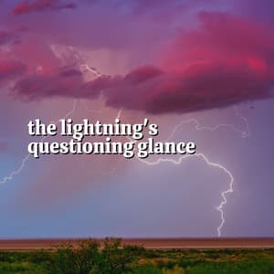 The Lightning's Questioning Glance - The Sound of Rain & Thunder