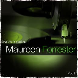 Singer Portrait - Maureen Forrester, Vol. 1 - Maureen Forrester