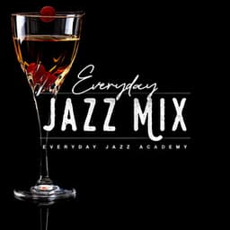 Everyday Jazz Mix - Everyday Jazz Academy