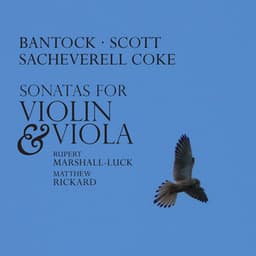 Bantock, Scott & Coke: Sonatas for Violin & Viola - Rupert Marshall-Luck