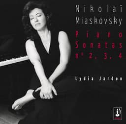 Nikolaï Miaskovsky - Piano Sonatas n°2, 3, 4 - Lydia Jardon