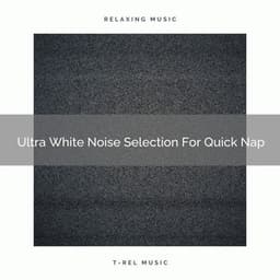 Ultra White Noise Selection For Quick Nap - Brown Noise Therapy / Pure Deep Sleep White Noise