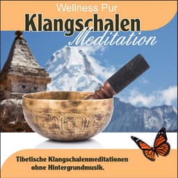 Klangschalen Meditation, tibetische Klangschalenmeditationen ohne Hintergrundmusik - Wellness Pur