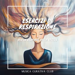 Esercizi di respirazione per la gestione dello stress - Musica Curativa Club