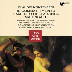 Monteverdi: Il combattimento, Lamento della ninfa & Madrigali - Claudio Monteverdi