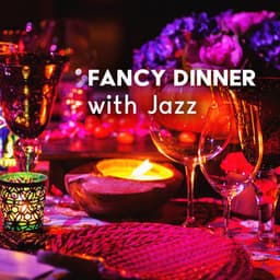 Fancy Dinner with Jazz: Instrumental Smooth Background, Relaxing and Elegant Restaurant Lounge - Cooking Jazz Music Academy