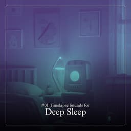 #01 Timelapse Sounds for Deep Sleep - Soothing White Noise for Relaxation