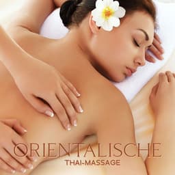 Orientalische Thai-Massage: Lösen Sie sich von Verspannungen mit entspannender buddhistischer Musik, Tiefenmassage in einem Thai-Spa - Entspannende Musik Wellness