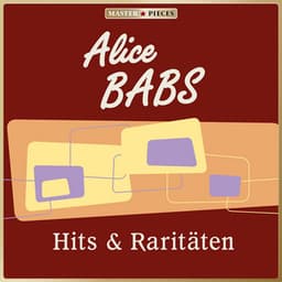 MASTERPIECES presents Alice Babs: Hits & Raritäten - Alice Babs