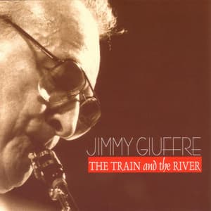 The Train And The River - Jimmy Giuffre