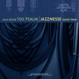 Max Reger: Psalm 100, Op. 106 & David Timm: Jazzmesse - Stan Neufeld